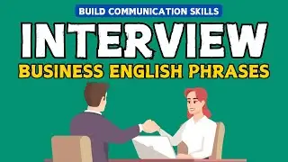 Advanced Interview Skills: Phrases, Technique, & Methods for Success! Professional Business English