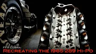 Recreating the 1965 289 Hi-Po Small Block Ford