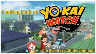 Looking Back At Yo Kai Watch: The Day Everything Changed