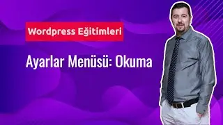 Wordpress Dersleri #14: Wordpress Ayarlar Menüsü - Okuma