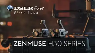 DJI Zenmuse H30 Series Payloads - First Look! | DSLRPros