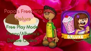 Papa's Freezeria Deluxe| Free Play Mode: Penny/Alberto's Deluxe Orders