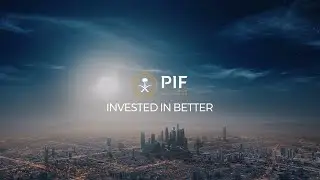 PIF is Invested In Saudi Arabia's Transformation