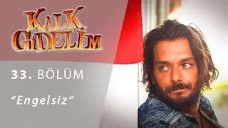 Kalk Gidelim Engelsiz 33. Bölüm