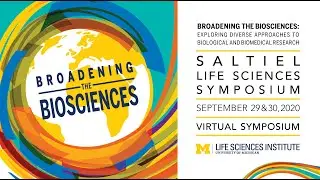 2020 Saltiel Life Sciences Symposium: Broadening the Biosciences