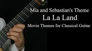 Mia and Sebastian's Theme  La La Land - Movie Themes For Classical Guitar