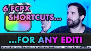6 FCPX SHORTCUTS...YOU CAN USE FOR ANY EDIT!