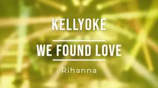 Kellyoke | We Found Love | Rihanna
