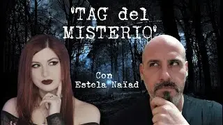 El "TAG del MISTERIO" (con Estela Naïad)