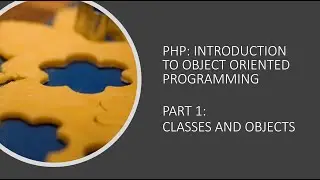 Object Oriented Programming with PHP - Part 1: Objects and Classes