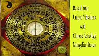 Uncover Secrets About You Through Chinese Astrology & Mongolian Stones!