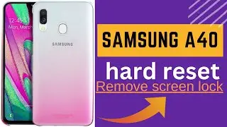 Forgot Password? Hard Reset Your Samsung Galaxy A40 Easily