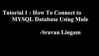 Tutorial 1 : How To Connect to MYSQL Database Using MuleSoft