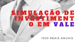 VALE -simulação de 5 anos de investimentos (R$1500 anuais)