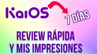 KaiOS después de 7 DÍAS - REVIEW rápida y mis IMPRESIONES