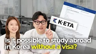 Do you need a visa to study in Korea? Study easily with K-ETA~!