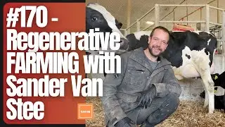 #170 - REGENERATIVE FARMING with Sander Van Stee
