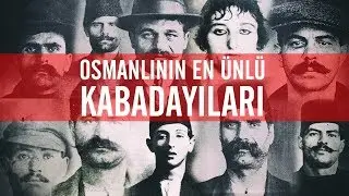 Osmanlı'nın ve İstanbul'un En ünlü Kabadayıları