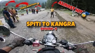 Spiti to kangra | public reactions | almost hit | spiti series | episode 4