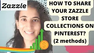 HOW TO SHARE YOUR ZAZZLE STORE COLLECTIONS ON PINTEREST??(2 methods)