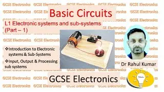 GCSE - Electronics: L1: Electronic Systems & Sub-systems (Part 1)