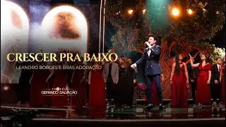 Crescer pra baixo | Leandro Borges e Brás Adoração | Troféu Gerando Salvação