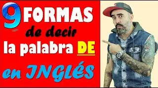 9 formas de decir DE en INGLÉS