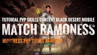 Black Desert Mobile - Match Ramoness Huntress Rework Skills Gameplay