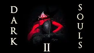 ПОСЛЕДНЕЕ ПРИКЛЮЧЕНИЕ в Dark Souls 2
