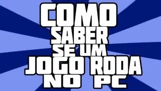 COMO SABER SE UM JOGO RODA NO SEU PC | PT-BR