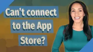 Can't connect to the App Store?