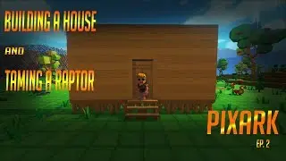 BUILDING A HOUSE AND FIRST RAPTOR TAME: PixARK Gameplay (Ep. 2)