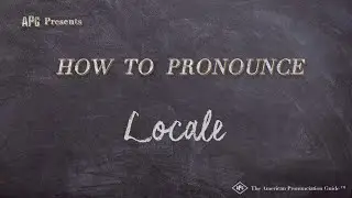 How to Pronounce Locale (Real Life Examples!)