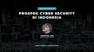 Webinar Series #5 - Prospek Cyber Security di Indonesia