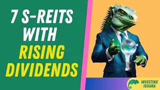 7 High Quality Singapore REITs Offering Rising Dividends  |  🦖 #TheInvestingIguana EP37