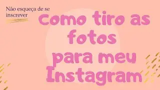 Como faço minhas fotos para o Instagram da loja👗🎽👚🌸