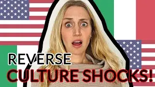6 REVERSE CULTURE SHOCKS OF RETURNING TO USA (from Italy)
