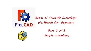 FreeCAD Tutorial Basics of Assembly 4 Workbench for Beginners, #3 of 8 Simple Assembling (Assembly4)
