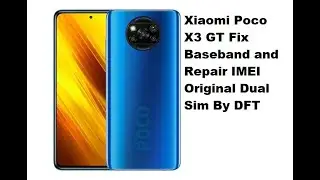 Xiaomi Poco X3 GT Fix Baseband and Repair IMEI Original Dual Sim By DFT