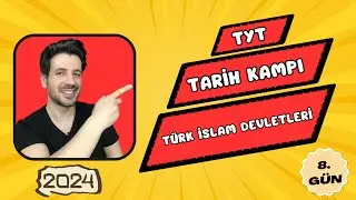 8. GÜN | Türk İslam Devletleri | TYT Kampı | 2024 YKS
