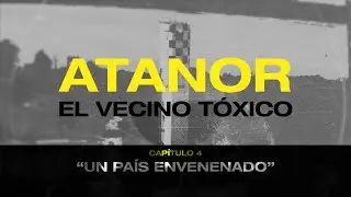 Atanor: el vecino tóxico - Cap #4 