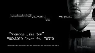 【TONIO】Someone Like You【VOCALOID Cover】