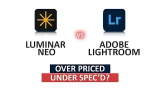 Luminar Neo vs Lightroom - Which is the Best Photo Management, Enhancement, and Editing App