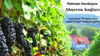 MEHMAN HACIBƏYLİ - ABŞERON BAĞLARI / söz: Anar Məmmədov, mus: Vaqif Süleymanov (2008)
