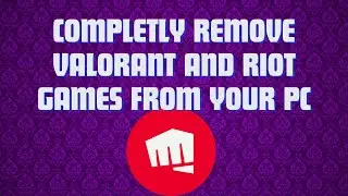 How to Completely Uninstall Valorant and Riot Games from Your PC