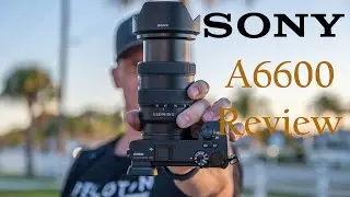 Sony A6600 Real World Review