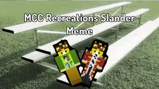 MCC Recreations Slander Meme 5 (Requested)