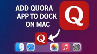 How To Add Quora App to Dock on Mac Os
