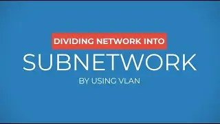 Creating SubNetworks using VLAN in Cisco Packet Tracer