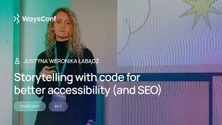 [ENG] Storytelling with code for better accessibility (and SEO) | Justyna Weronika Łabądź